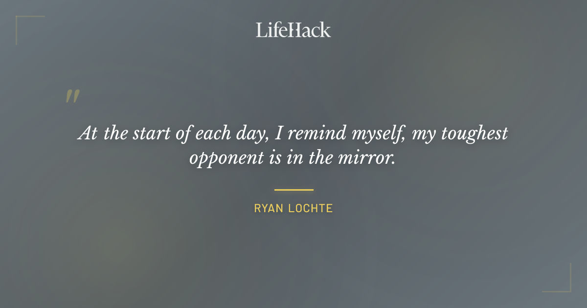 Quote by Ryan Lochte