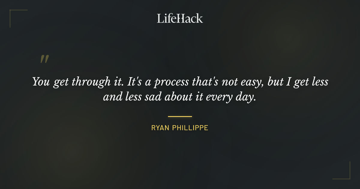 Quote by Ryan Phillippe