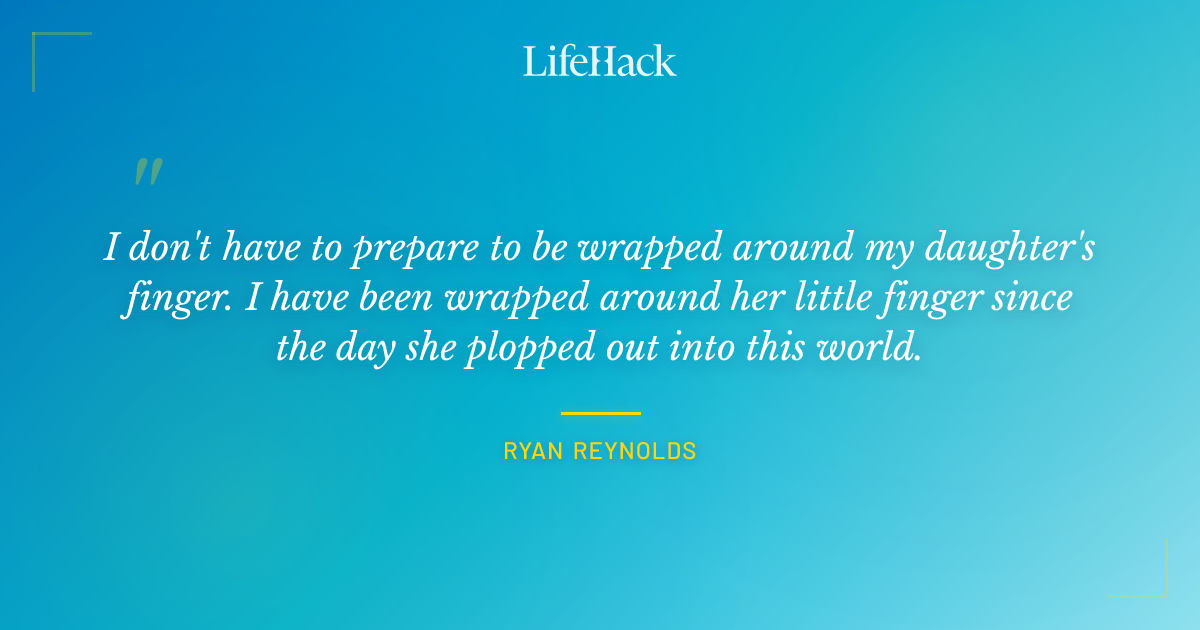 Quote by Ryan Reynolds