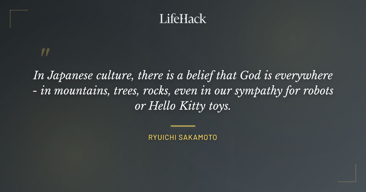 Quote by Ryuichi Sakamoto