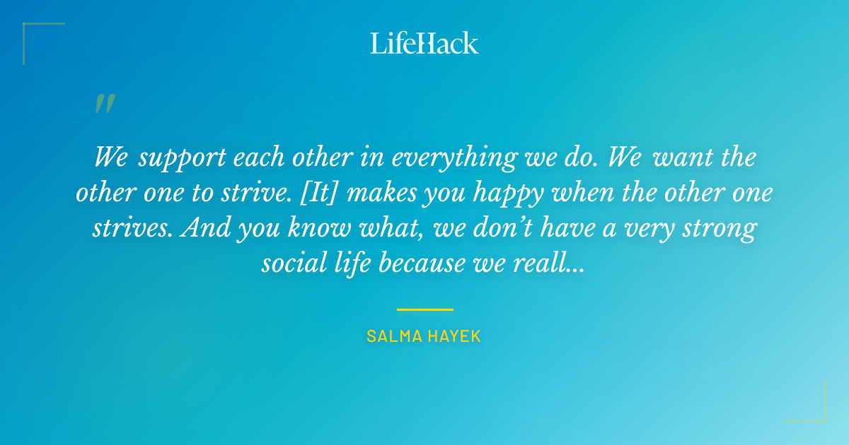 Quote by Salma Hayek