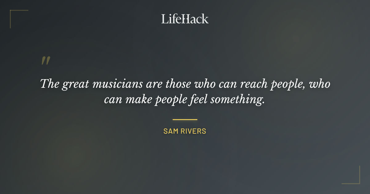 Quote by Sam Rivers