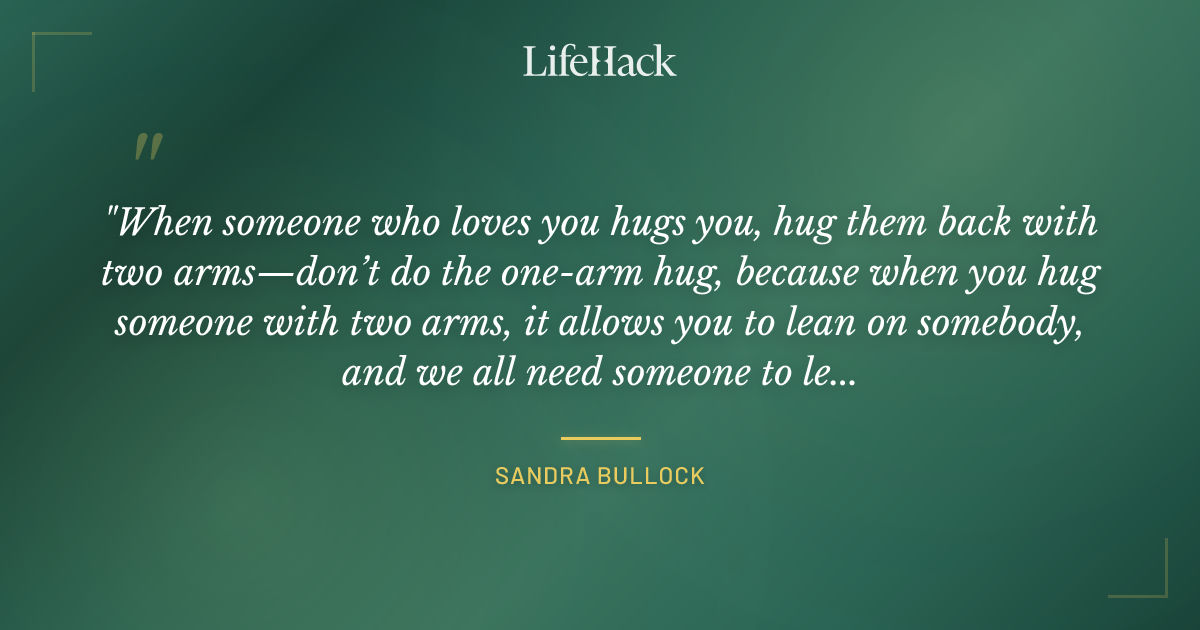 Quote by Sandra Bullock