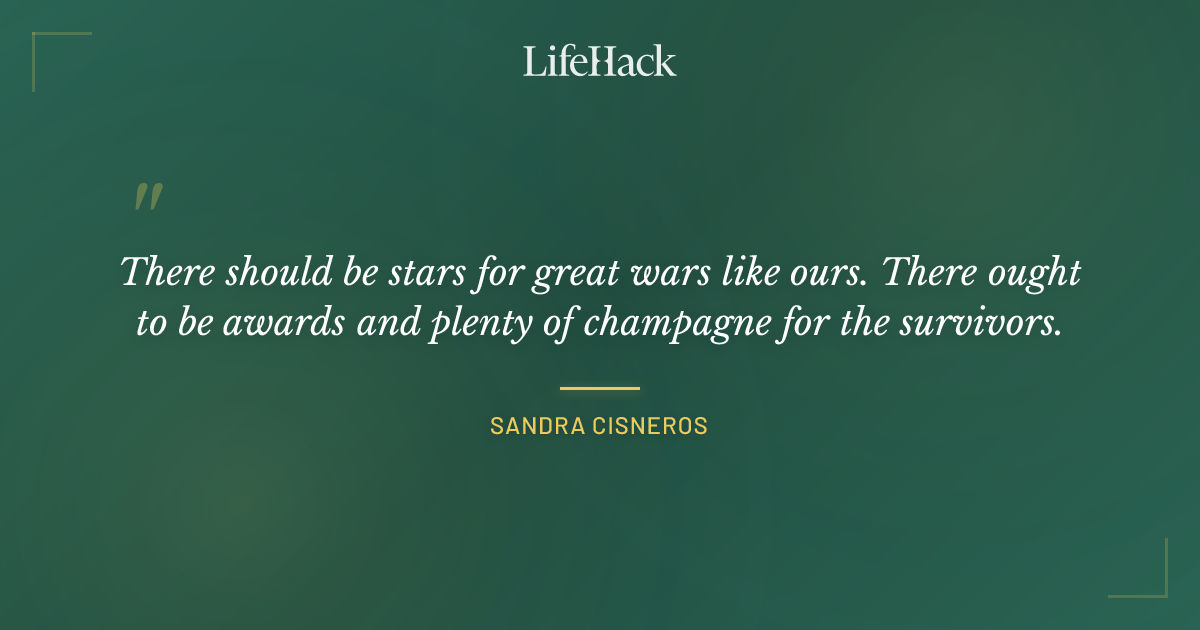 Quote by Sandra Cisneros