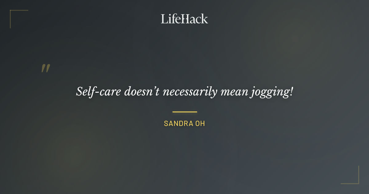 Quote by Sandra Oh