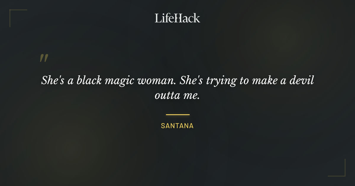 Quote by Santana