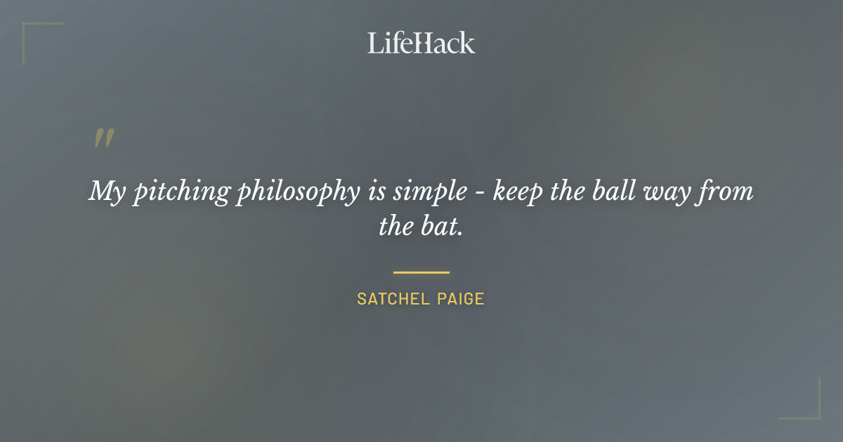 Quote by Satchel Paige