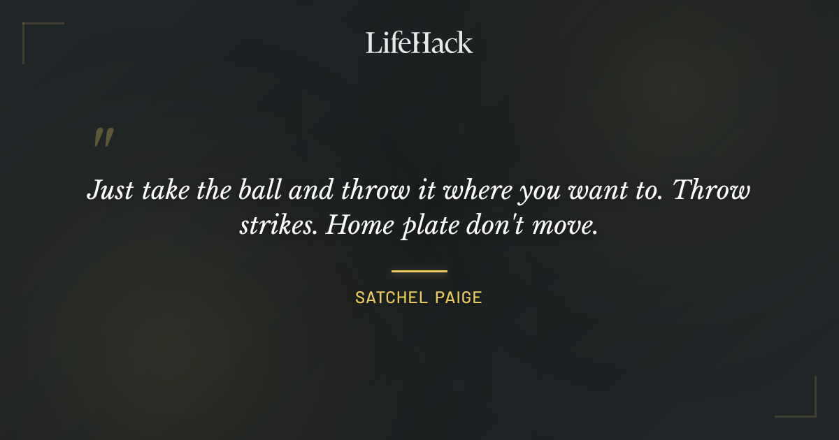 Quote by Satchel Paige