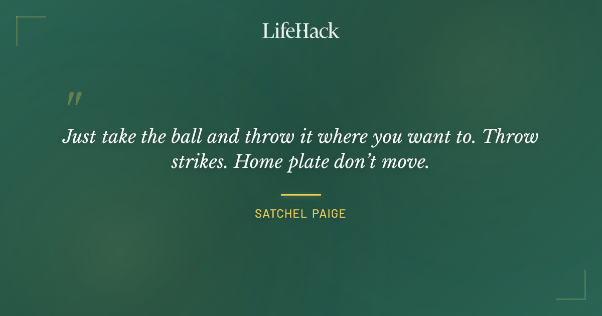 Quote by Satchel Paige