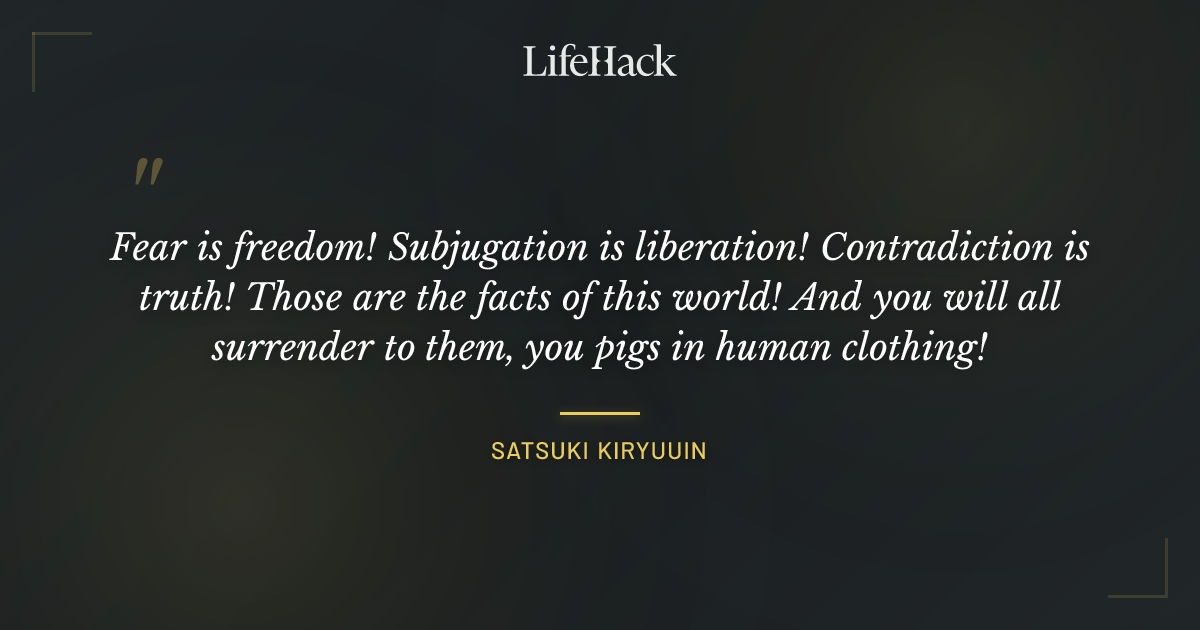 Quote by Satsuki Kiryuuin
