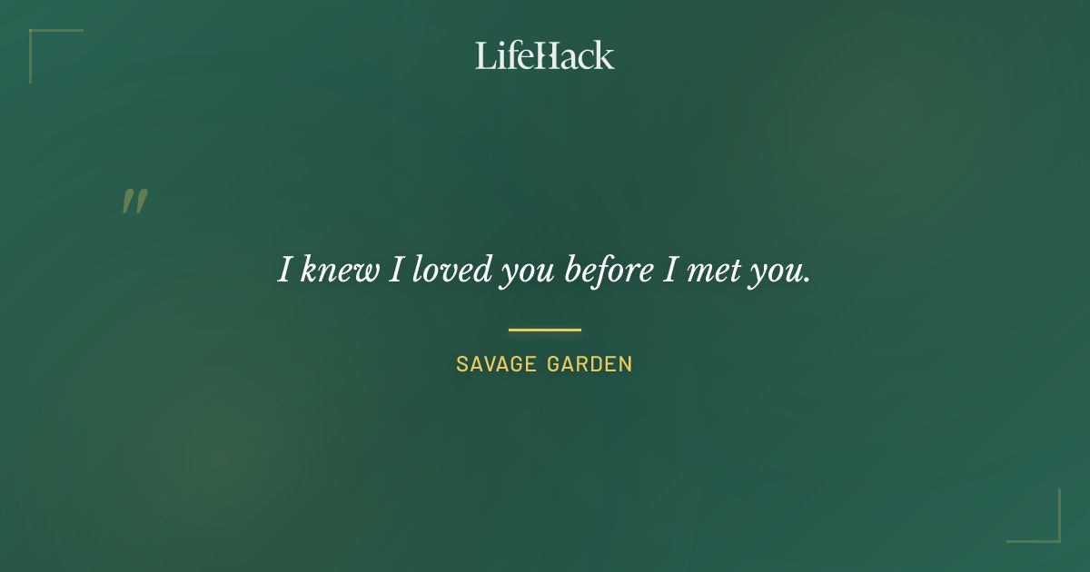 Quote by Savage Garden