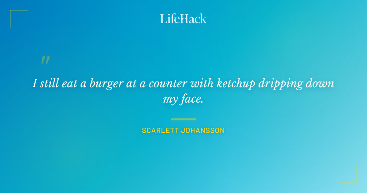 Quote by Scarlett Johansson
