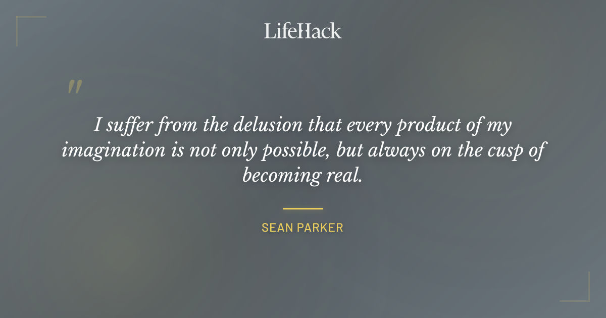 Quote by Sean Parker