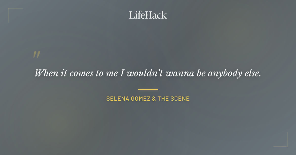 Quote by Selena Gomez & The Scene