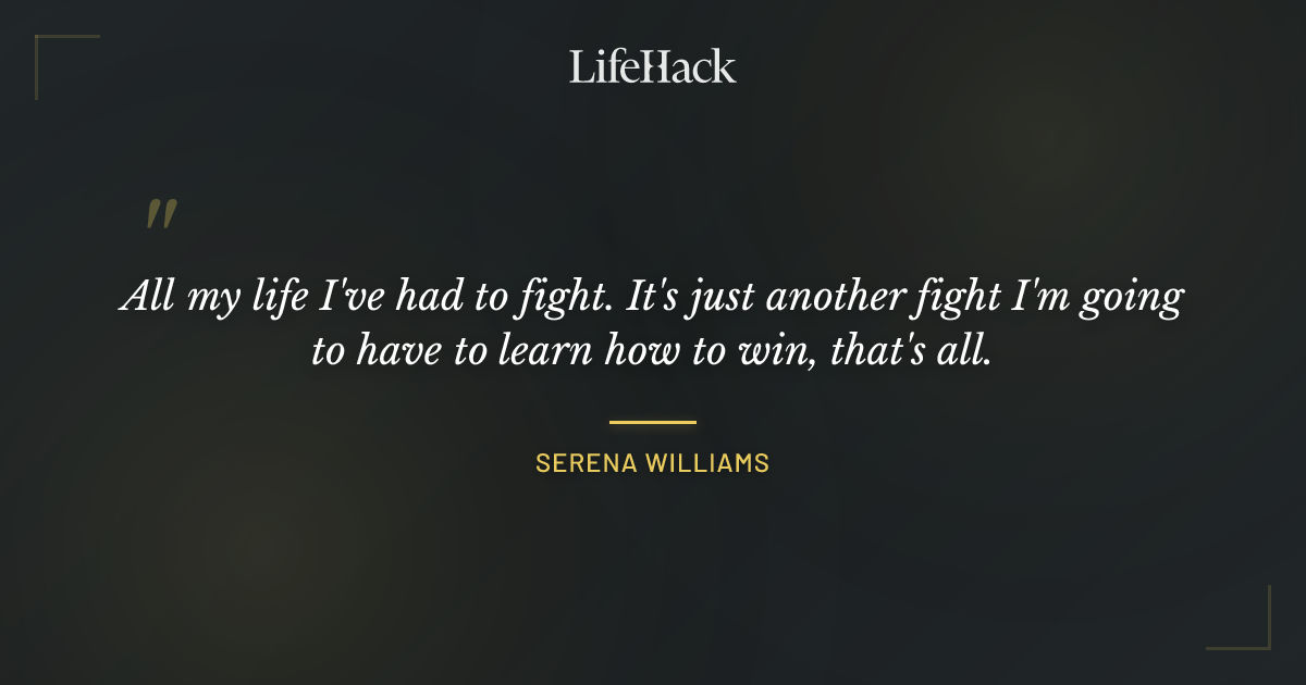 Quote by Serena Williams