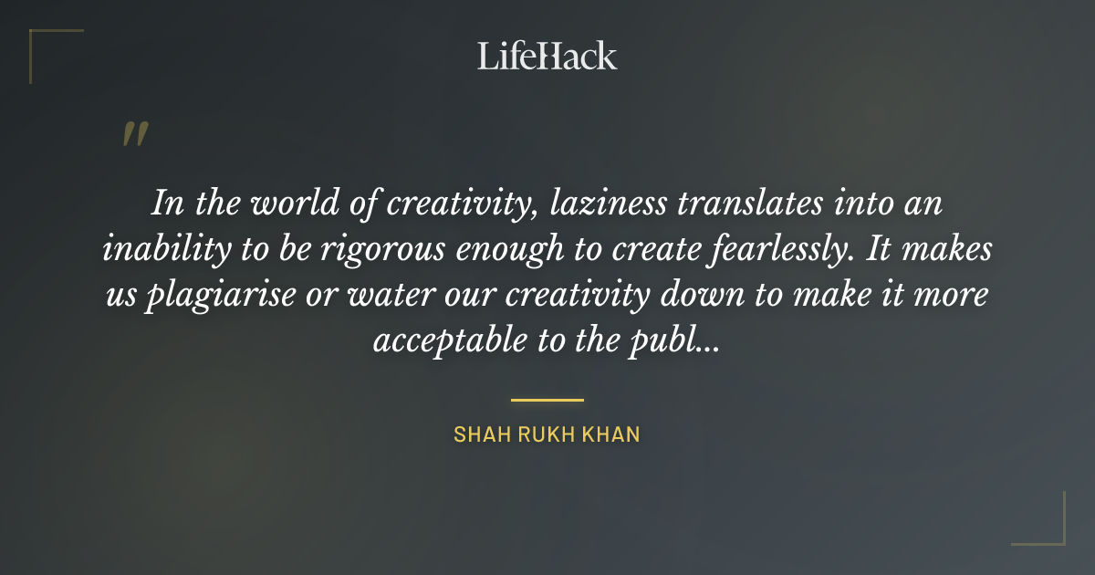 Quote by Shah Rukh Khan
