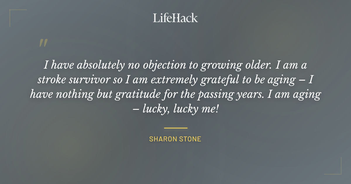 Quote by Sharon Stone
