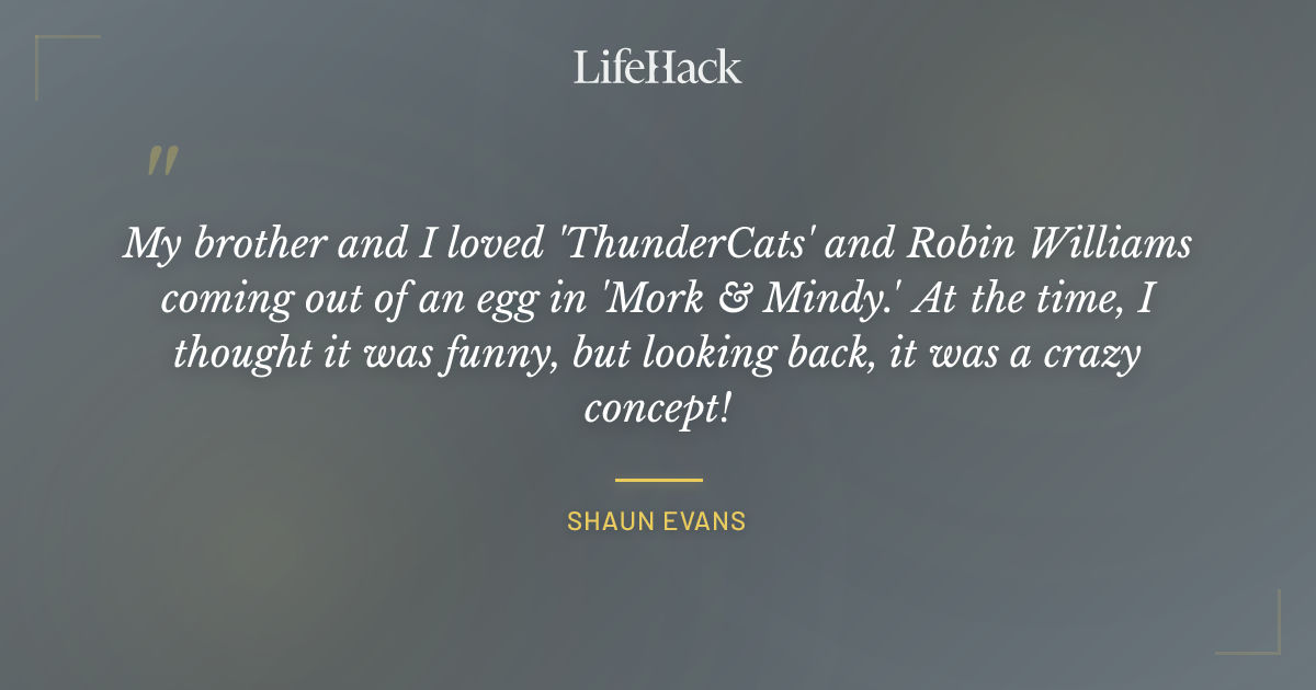 Quote by Shaun Evans