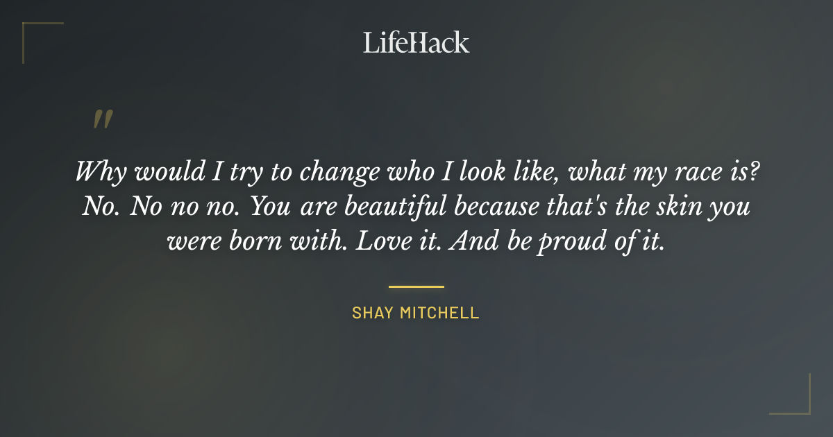 Quote by Shay Mitchell