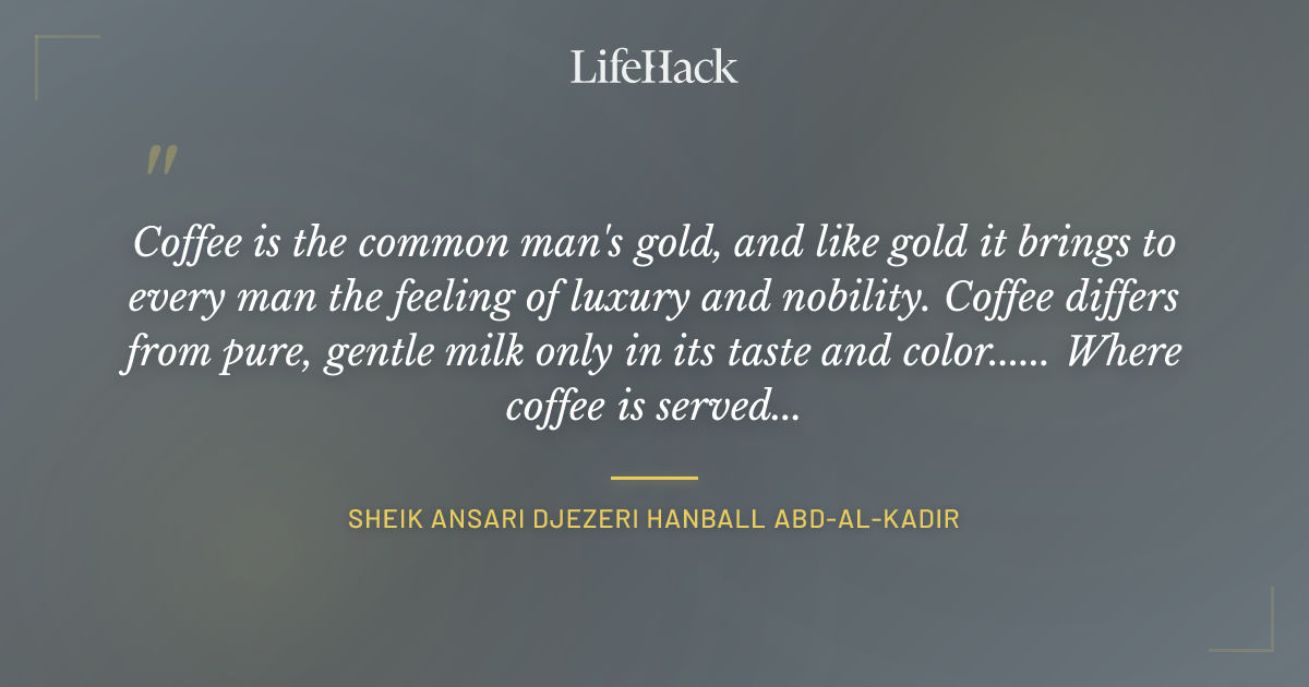 Quote by Sheik Ansari Djezeri Hanball Abd-al-Kadir