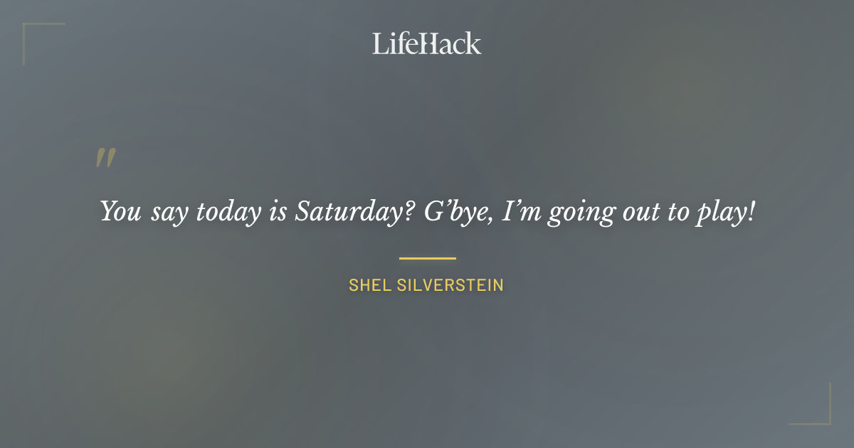 Quote by Shel Silverstein