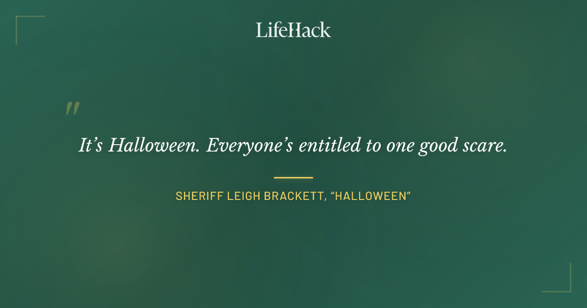 Quote by Sheriff Leigh Brackett, “Halloween”