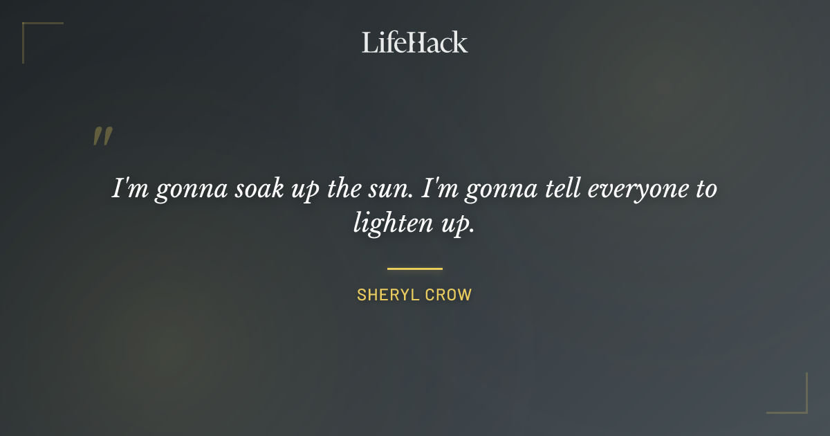 Quote by Sheryl Crow