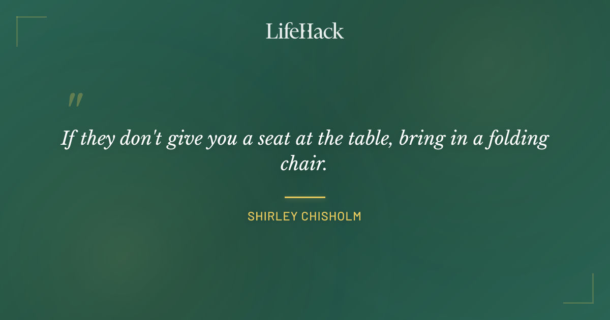 Quote by Shirley Chisholm