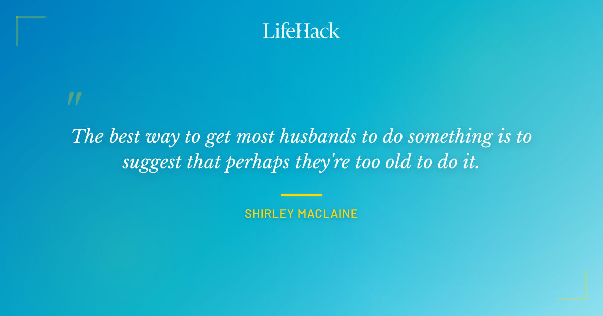 Quote by Shirley MacLaine