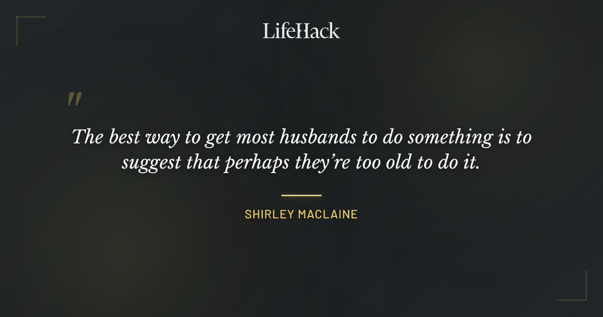 Quote by Shirley MacLaine