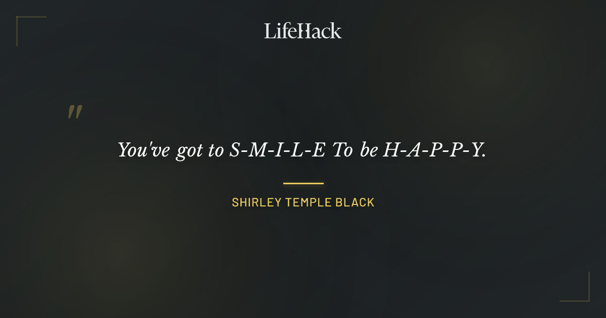 Quote by Shirley Temple Black