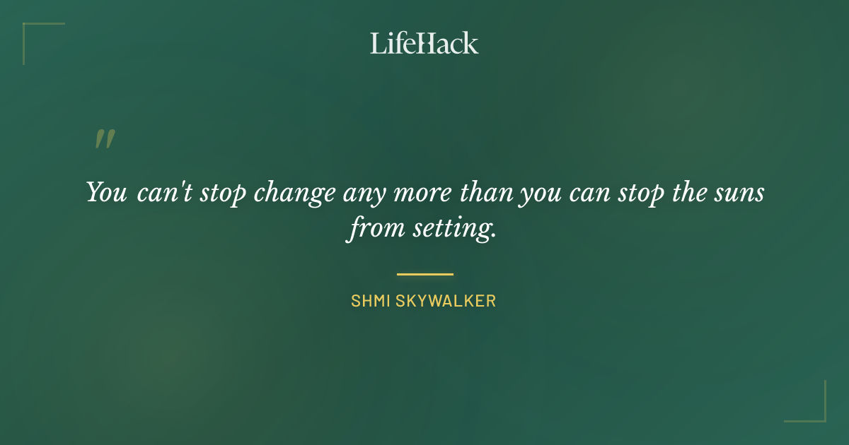 Quote by Shmi Skywalker