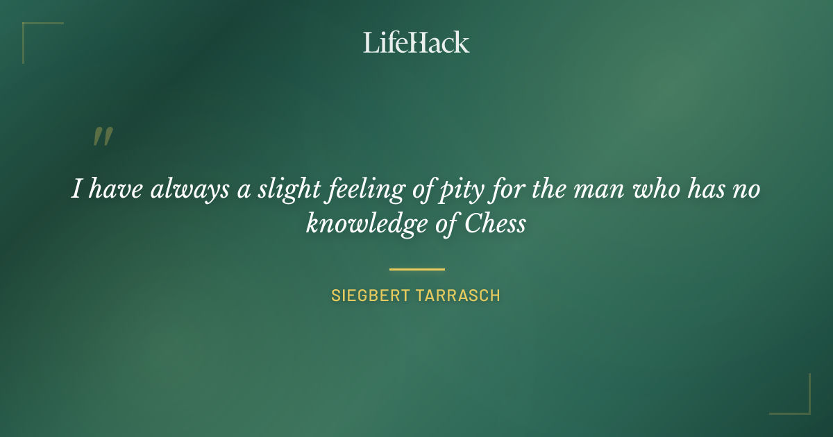 Quote by Siegbert Tarrasch