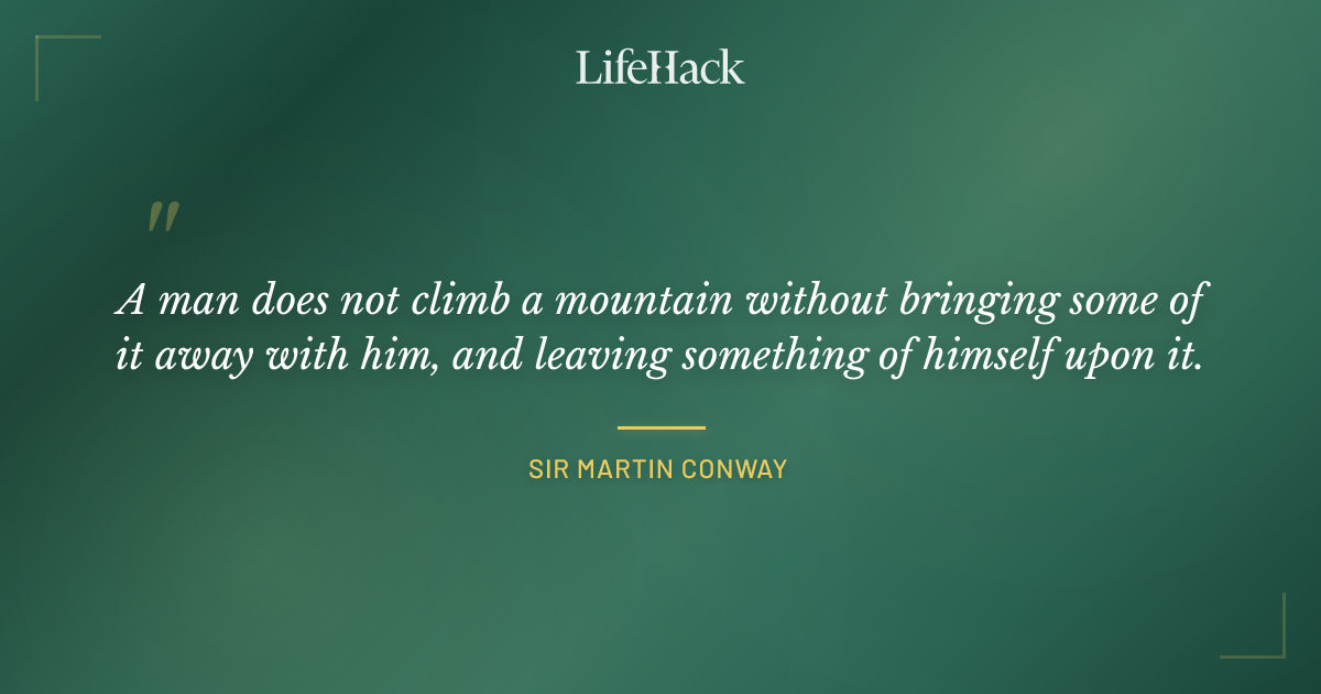 Quote by Sir Martin Conway