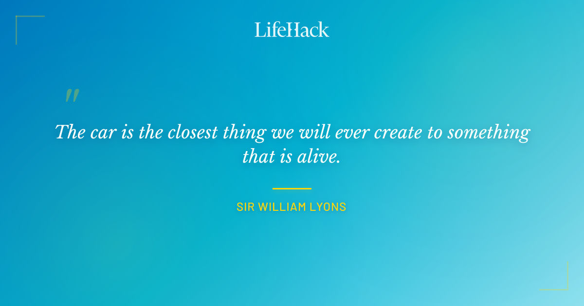 Quote by Sir William Lyons