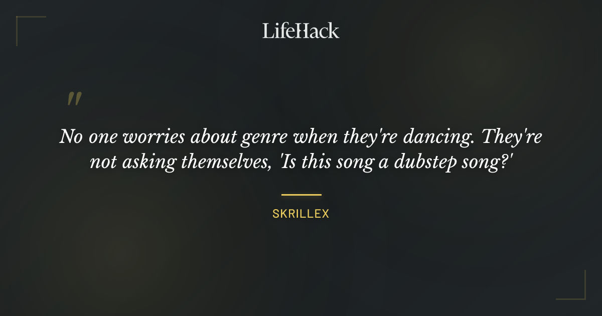 Quote by Skrillex