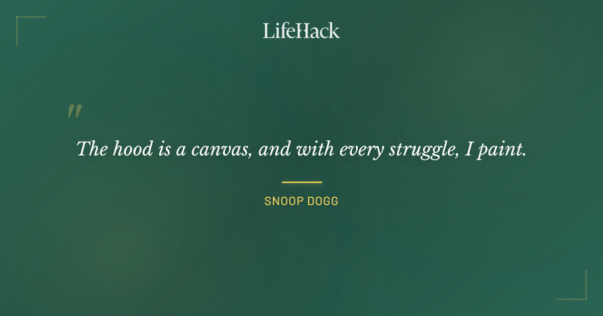 Quote by Snoop Dogg