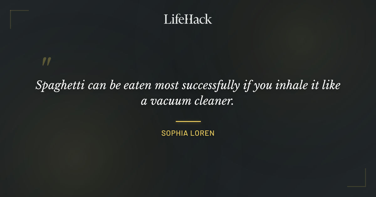 Quote by Sophia Loren