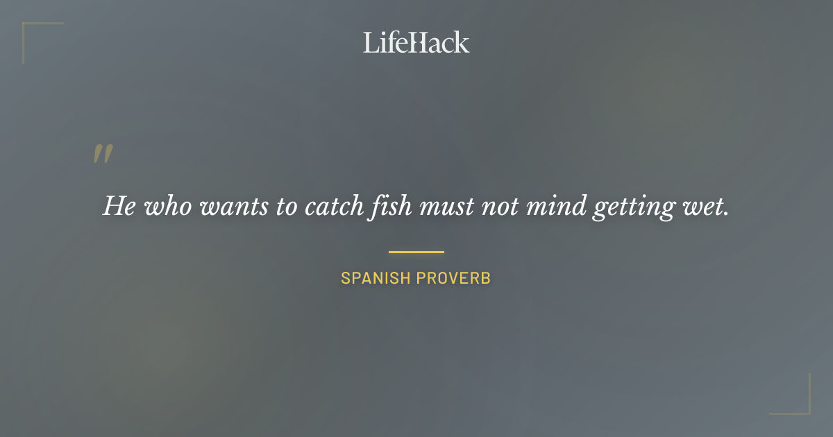 Quote by Spanish Proverb