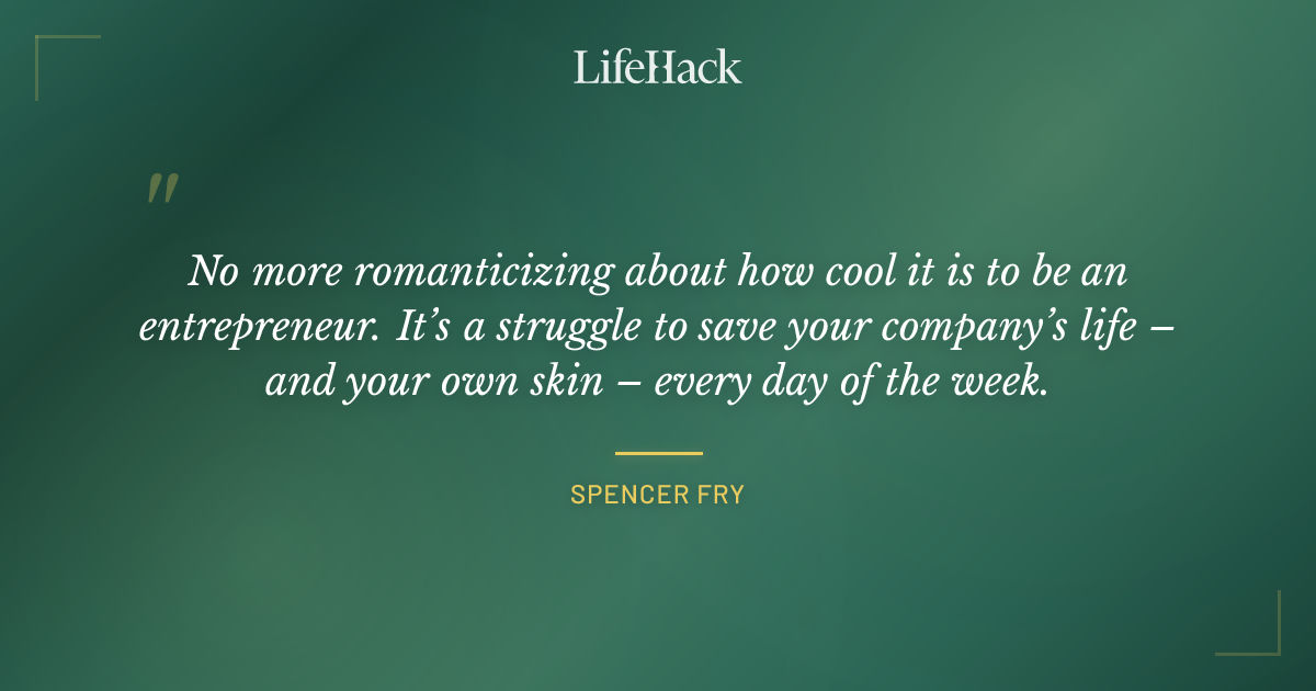 Quote by Spencer Fry