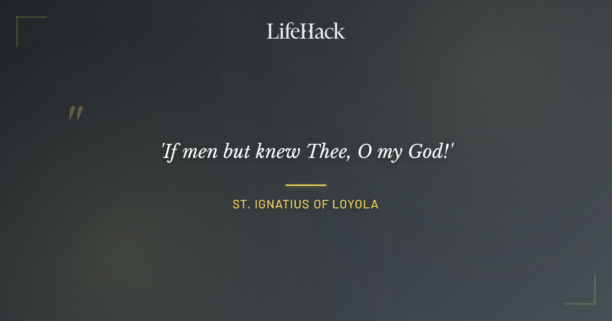 Quote by St. Ignatius of Loyola