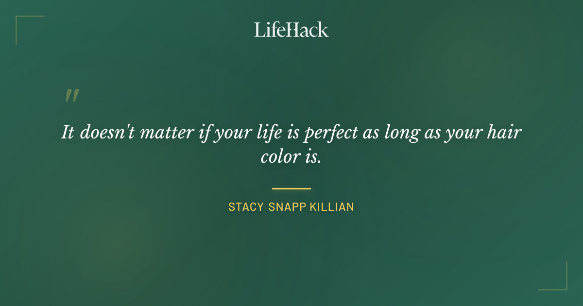 Quote by Stacy Snapp Killian