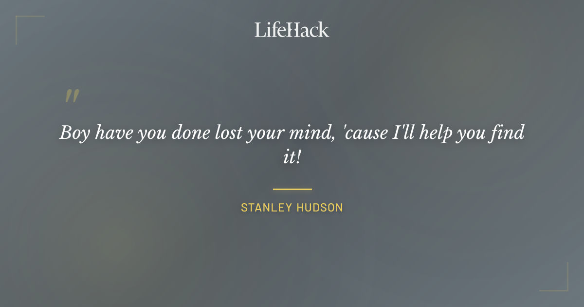 Quote by Stanley Hudson