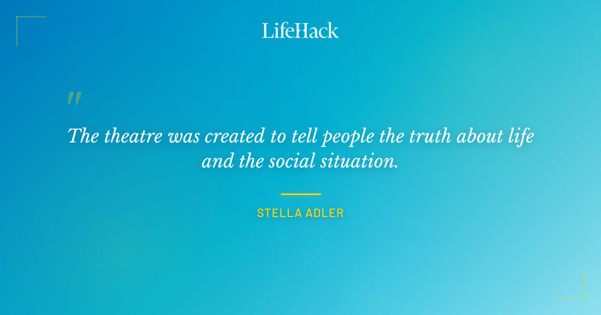 Quote by Stella Adler