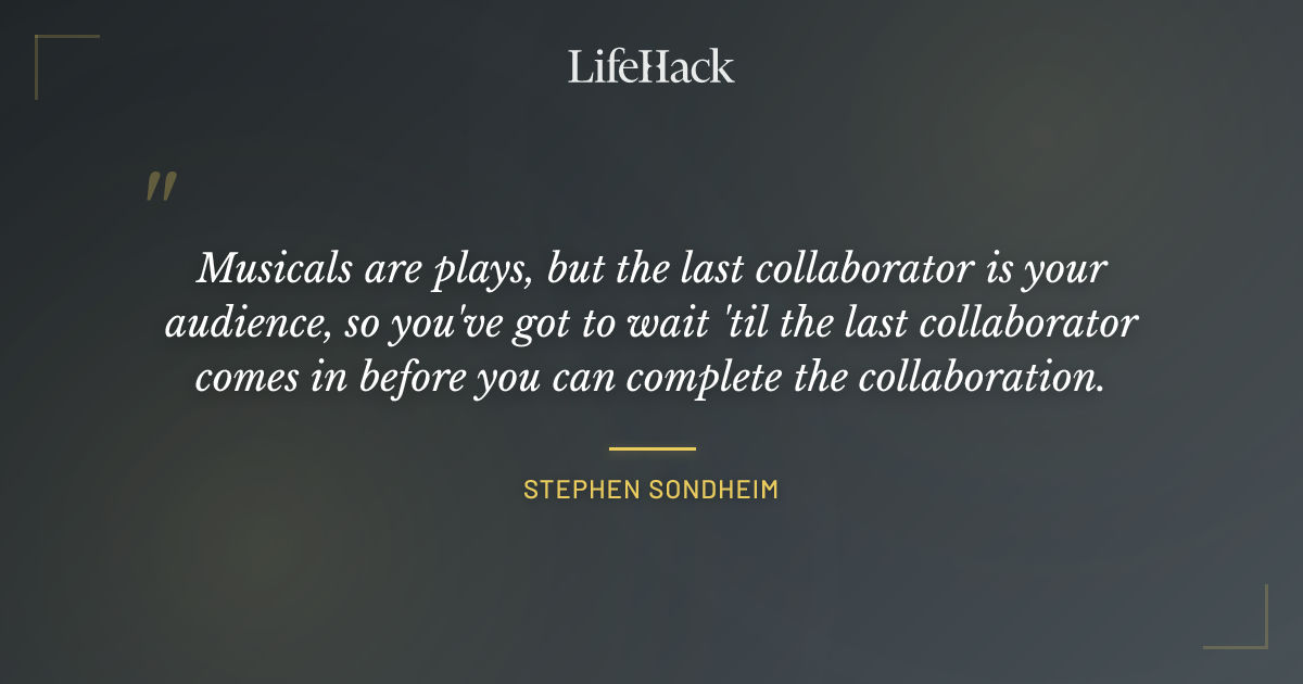 Quote by Stephen Sondheim
