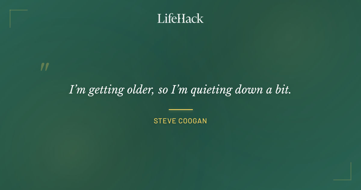 Quote by Steve Coogan