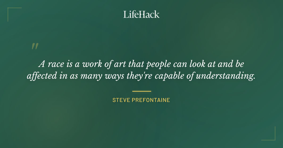 Quote by Steve Prefontaine
