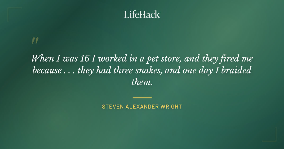 Quote by Steven Alexander Wright