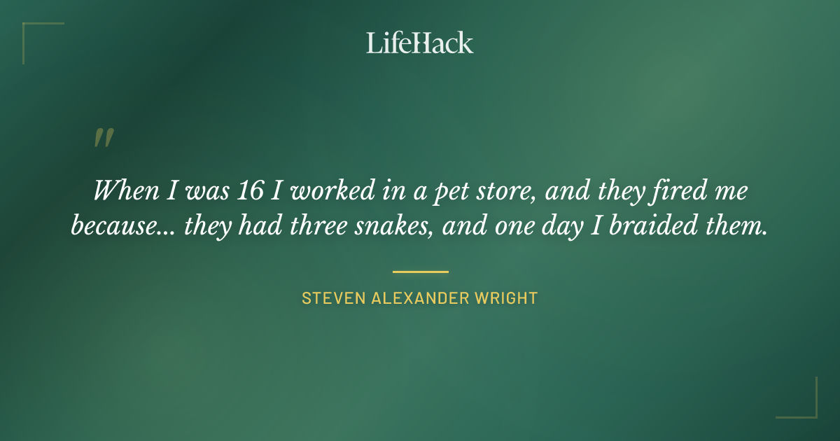 Quote by Steven Alexander Wright
