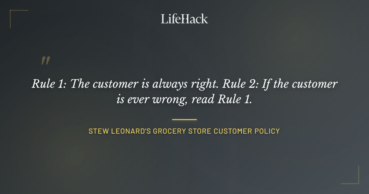 Quote by Stew Leonard's Grocery Store Customer Policy